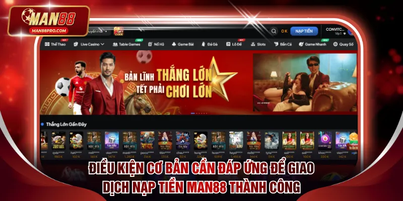 Nạp Tiền MAN88 - Update Các Cách Giao Dịch Trực Tuyến 1 Điều kiện cơ bản cần đáp ứng để giao dịch nạp tiền MAN88
