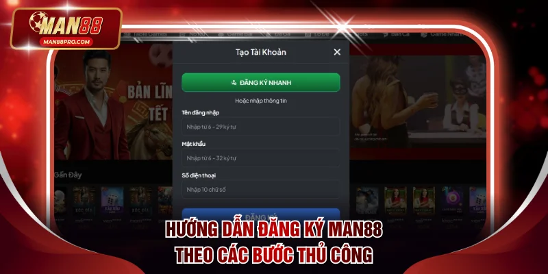Hướng dẫn đăng ký MAN88 theo các bước thủ công