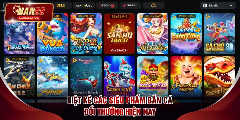 Bắn Cá Đổi Thưởng - Săn Jackpot Đại Dương Khủng Tại MAN88 3 Liệt kê các siêu phẩm bắn cá đổi thưởng hiện nay