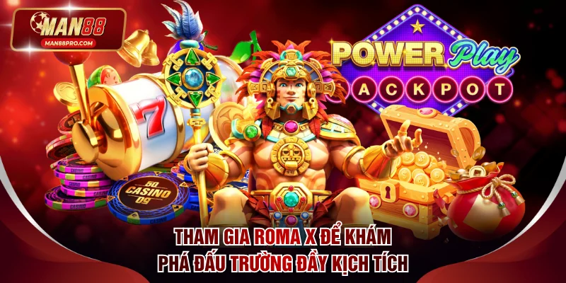 Tham gia Roma X để khám phá đấu trường đầy kịch tích