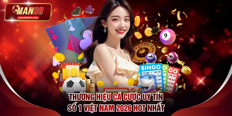 Thương hiệu cá cược uy tín số 1 Việt Nam 2026