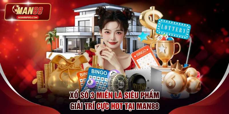 Xổ số 3 miền là siêu phẩm lô đề online cực hot tại MAN88